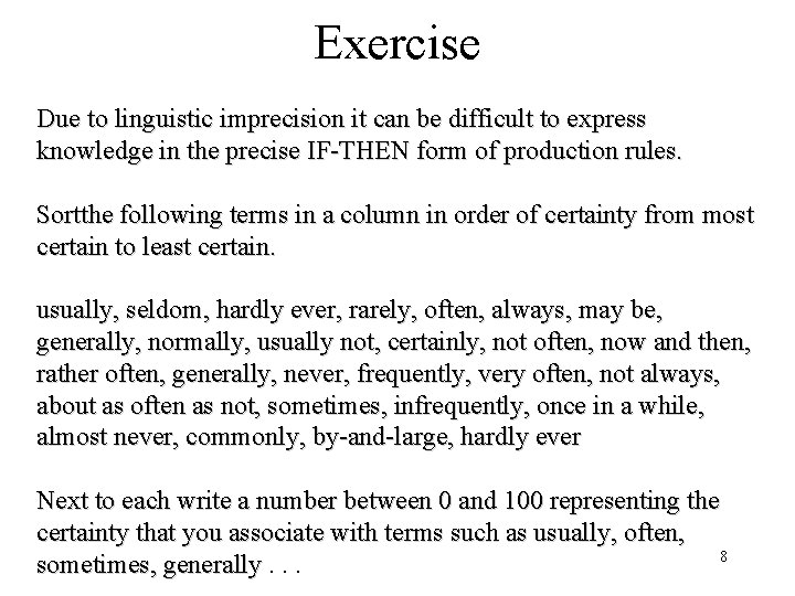 Exercise Due to linguistic imprecision it can be difficult to express knowledge in the