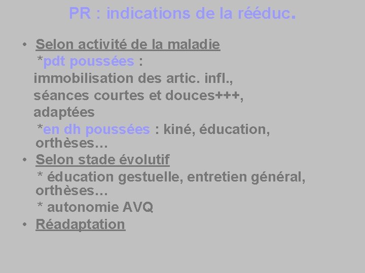 PR : indications de la rééduc. • Selon activité de la maladie *pdt poussées