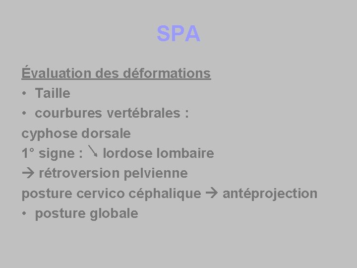 SPA Évaluation des déformations • Taille • courbures vertébrales : cyphose dorsale 1° signe