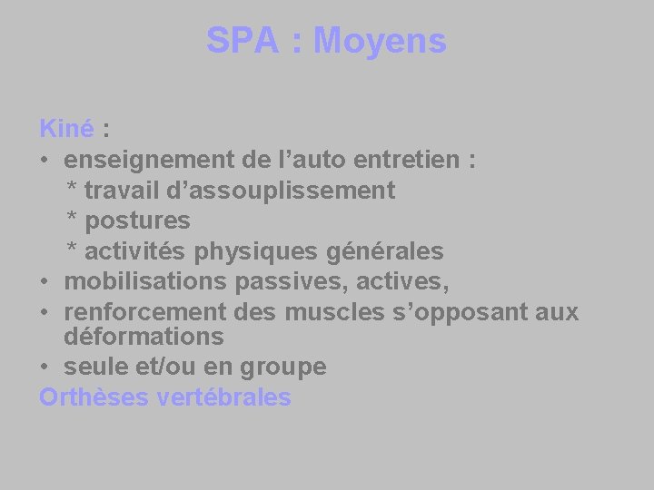 SPA : Moyens Kiné : • enseignement de l’auto entretien : * travail d’assouplissement