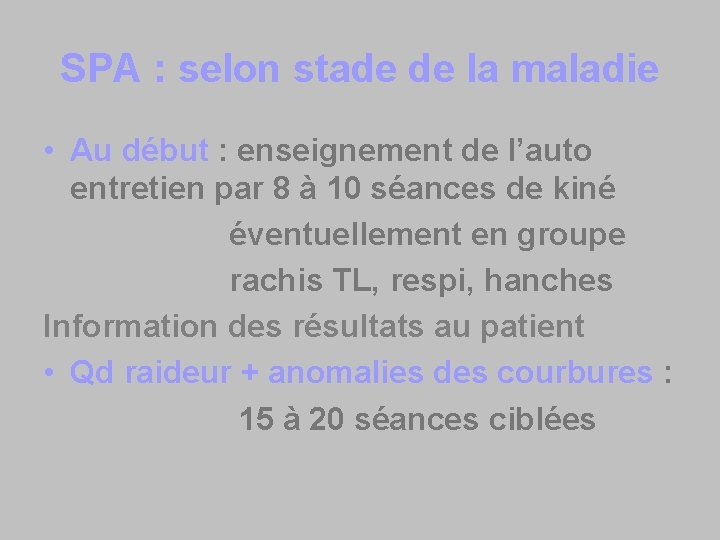 SPA : selon stade de la maladie • Au début : enseignement de l’auto