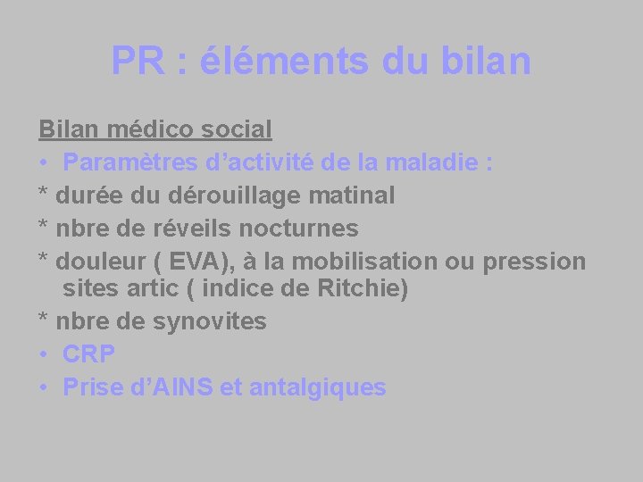 PR : éléments du bilan Bilan médico social • Paramètres d’activité de la maladie