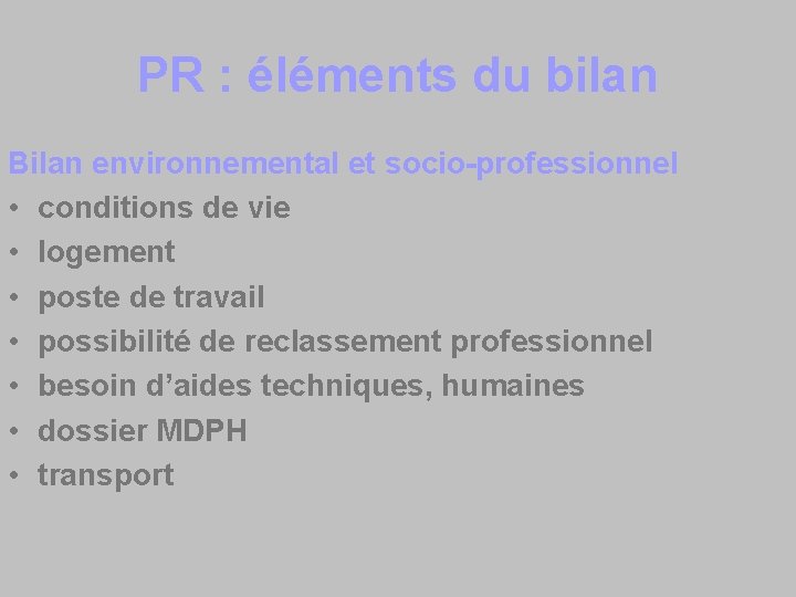 PR : éléments du bilan Bilan environnemental et socio-professionnel • conditions de vie •