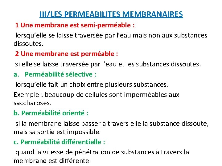 III/LES PERMEABILITES MEMBRANAIRES 1 Une membrane est semi-perméable : lorsqu’elle se laisse traversée par