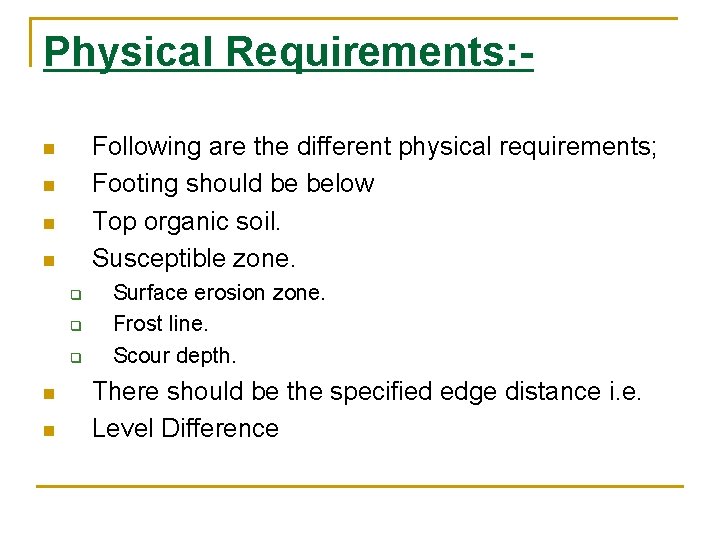 Physical Requirements: Following are the different physical requirements; Footing should be below Top organic