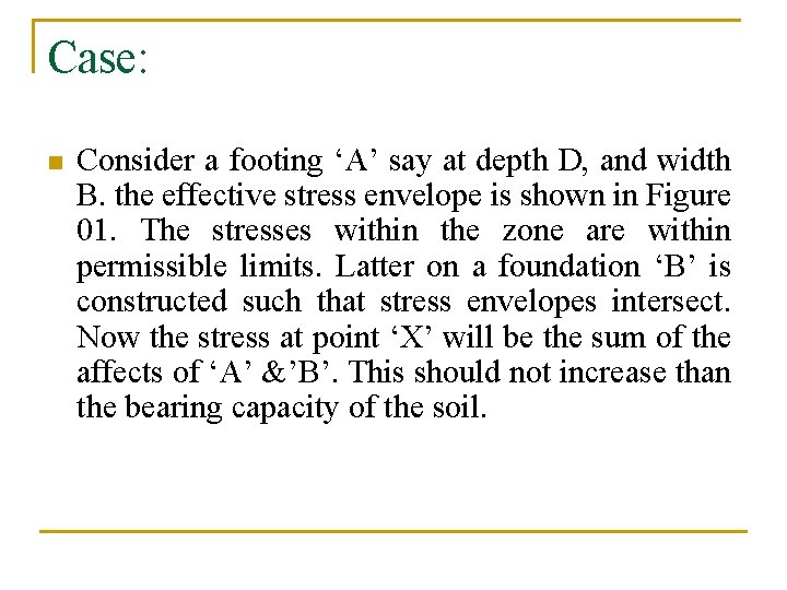 Case: n Consider a footing ‘A’ say at depth D, and width B. the