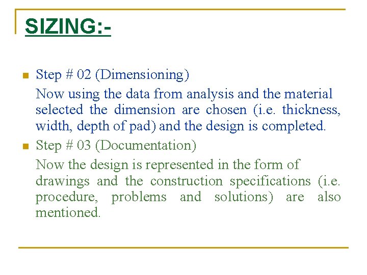 SIZING: n n Step # 02 (Dimensioning) Now using the data from analysis and
