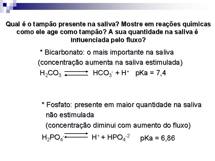 Qual é o tampão presente na saliva? Mostre em reações químicas como ele age