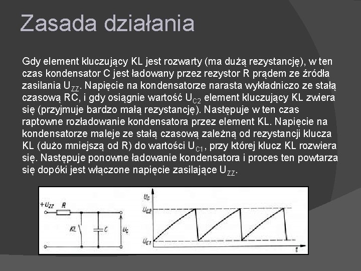 Zasada działania Gdy element kluczujący KL jest rozwarty (ma dużą rezystancję), w ten czas