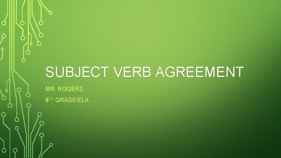 SUBJECT VERB AGREEMENT MR. ROGERS 8 TH GRADE/ELA 