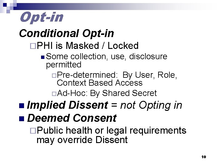 Opt-in Conditional Opt-in ¨PHI is Masked / Locked n Some collection, use, disclosure permitted