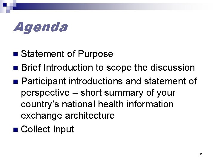 Agenda Statement of Purpose n Brief Introduction to scope the discussion n Participant introductions