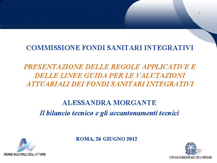 1 COMMISSIONE FONDI SANITARI INTEGRATIVI PRESENTAZIONE DELLE REGOLE APPLICATIVE E DELLE LINEE GUIDA PER