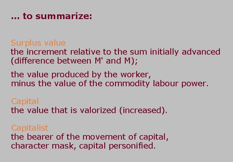 … to summarize: Surplus value the increment relative to the sum initially advanced (difference