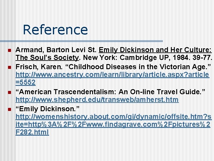 Reference n n Armand, Barton Levi St. Emily Dickinson and Her Culture: The Soul’s
