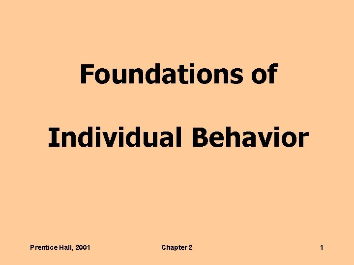 Foundations of Individual Behavior Prentice Hall, 2001 Chapter 2 1 