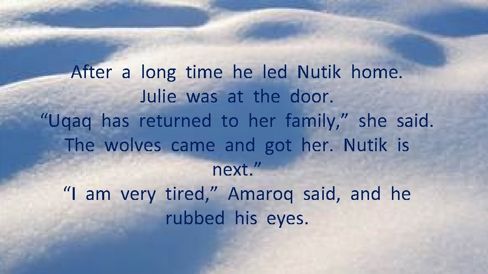 After a long time he led Nutik home. Julie was at the door. “Uqaq