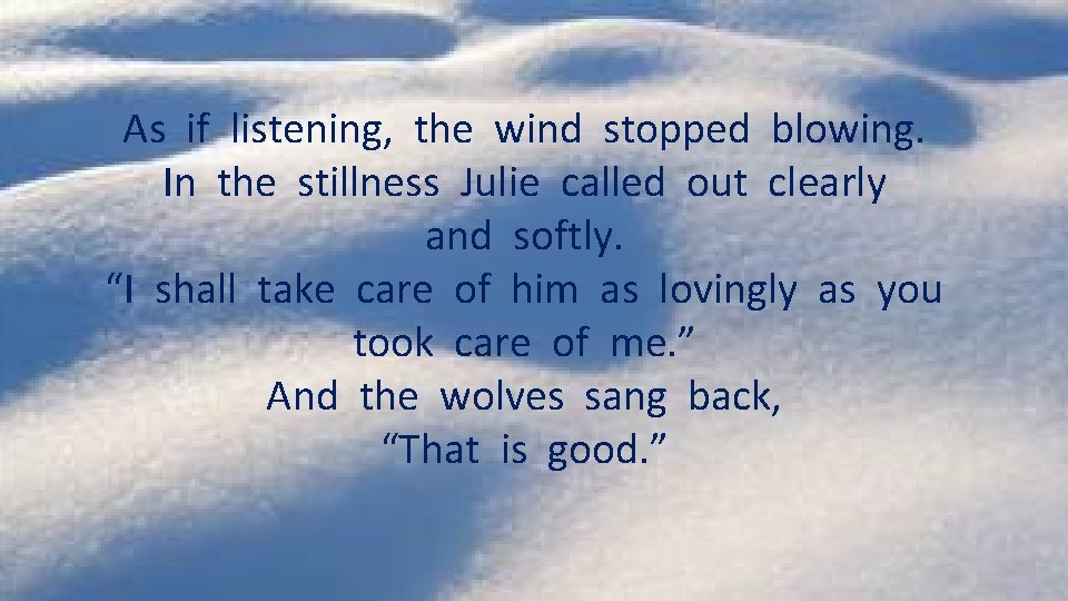 As if listening, the wind stopped blowing. In the stillness Julie called out clearly