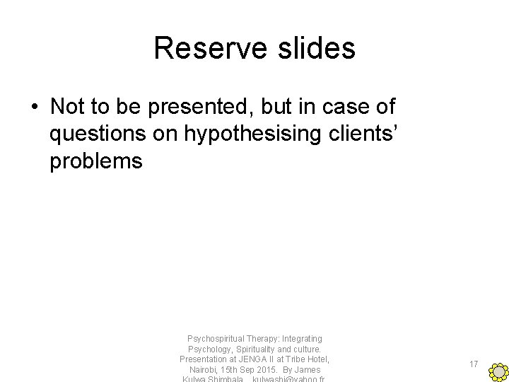 Reserve slides • Not to be presented, but in case of questions on hypothesising