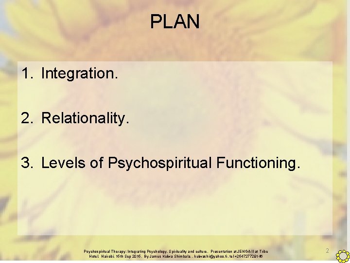 PLAN 1. Integration. 2. Relationality. 3. Levels of Psychospiritual Functioning. Psychospiritual Therapy: Integrating Psychology,