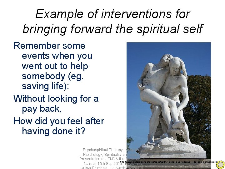 Example of interventions for bringing forward the spiritual self Remember some events when you