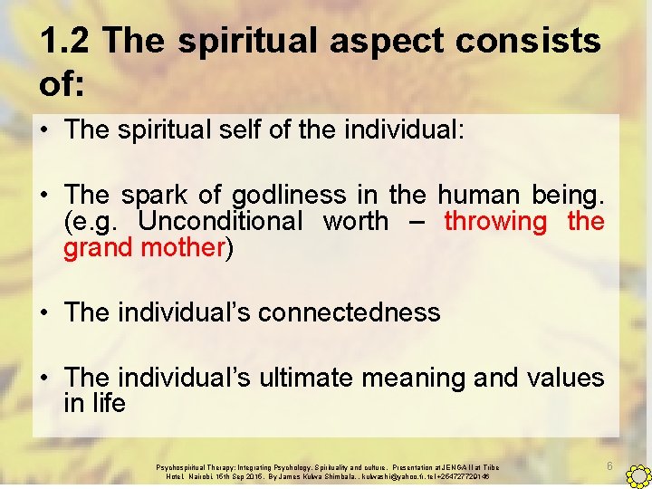 1. 2 The spiritual aspect consists of: • The spiritual self of the individual: