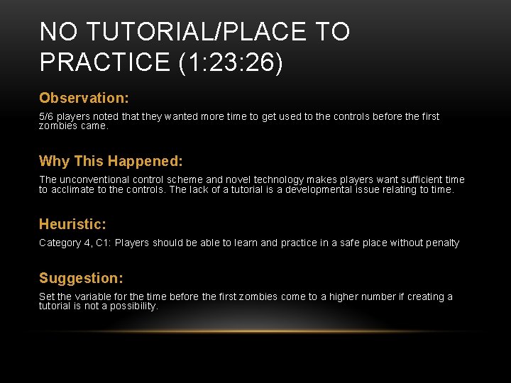 NO TUTORIAL/PLACE TO PRACTICE (1: 23: 26) Observation: 5/6 players noted that they wanted