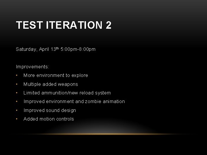 TEST ITERATION 2 Saturday, April 13 th 5: 00 pm-8: 00 pm Improvements: •