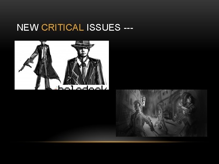 NEW CRITICAL ISSUES --- 