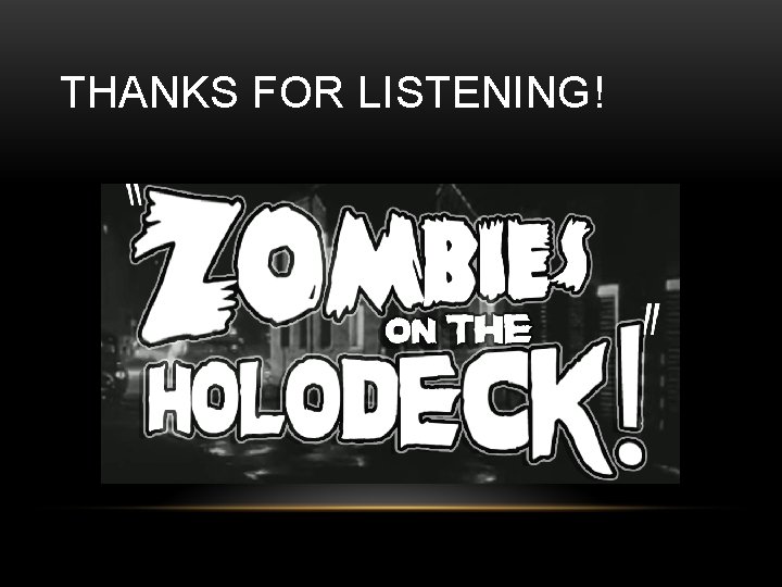 THANKS FOR LISTENING! 