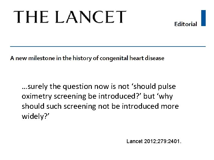 …surely the question now is not ‘should pulse oximetry screening be introduced? ’ but