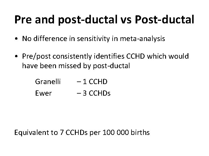 Pre and post-ductal vs Post-ductal • No difference in sensitivity in meta-analysis • Pre/post
