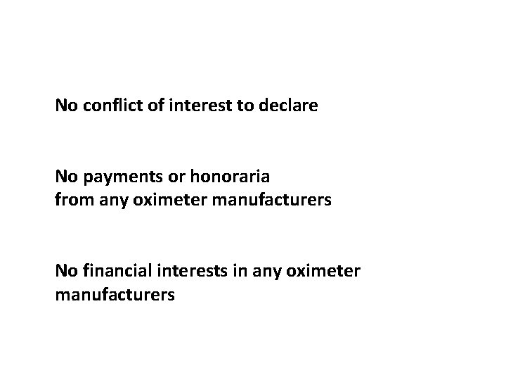 No conflict of interest to declare No payments or honoraria from any oximeter manufacturers