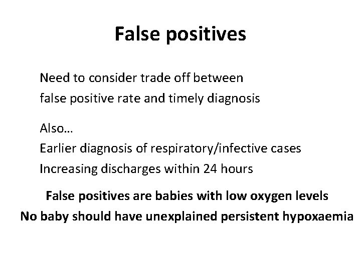 False positives Need to consider trade off between false positive rate and timely diagnosis