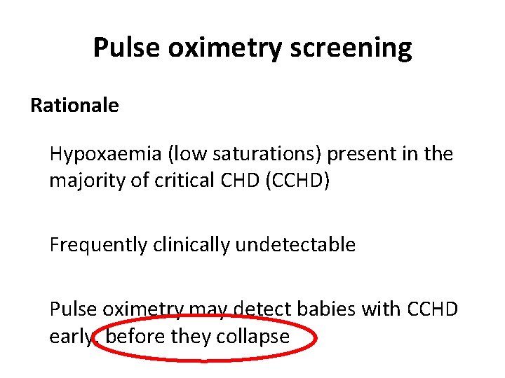 Pulse oximetry screening Rationale Hypoxaemia (low saturations) present in the majority of critical CHD