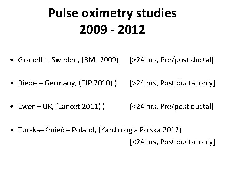 Pulse oximetry studies 2009 - 2012 • Granelli – Sweden, (BMJ 2009) [>24 hrs,