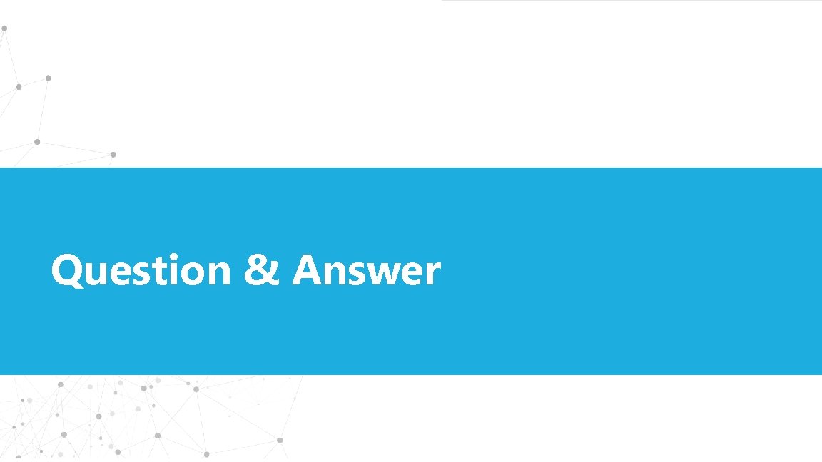 Question & Answer 11 Confidential | © 2018 Datalere, Inc. All rights reserved. 