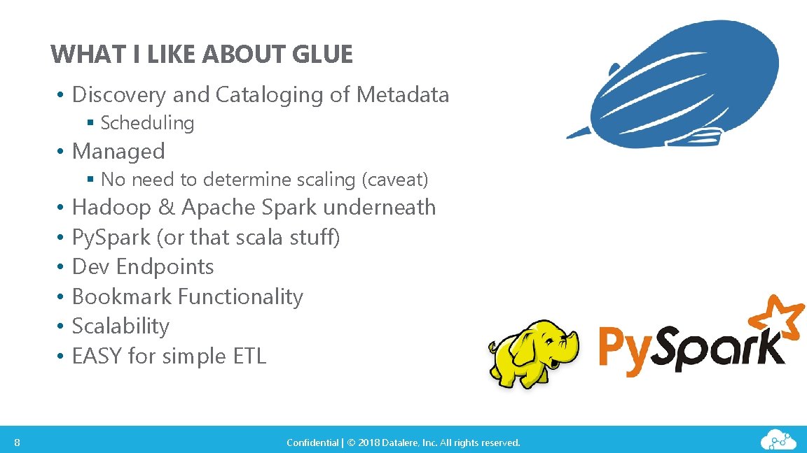 WHAT I LIKE ABOUT GLUE • Discovery and Cataloging of Metadata § Scheduling •