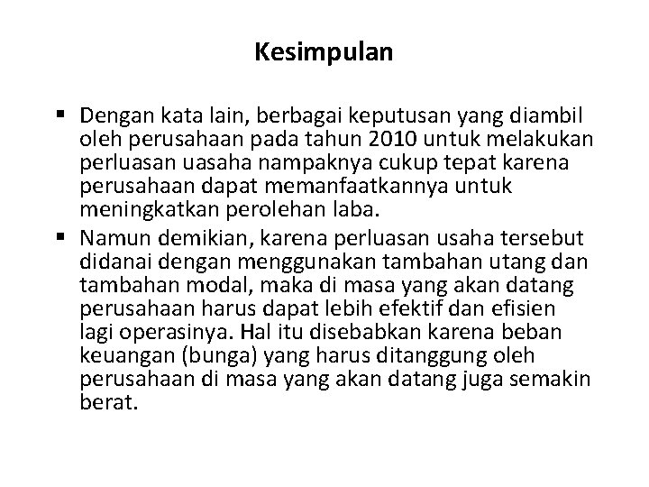 Kesimpulan § Dengan kata lain, berbagai keputusan yang diambil oleh perusahaan pada tahun 2010