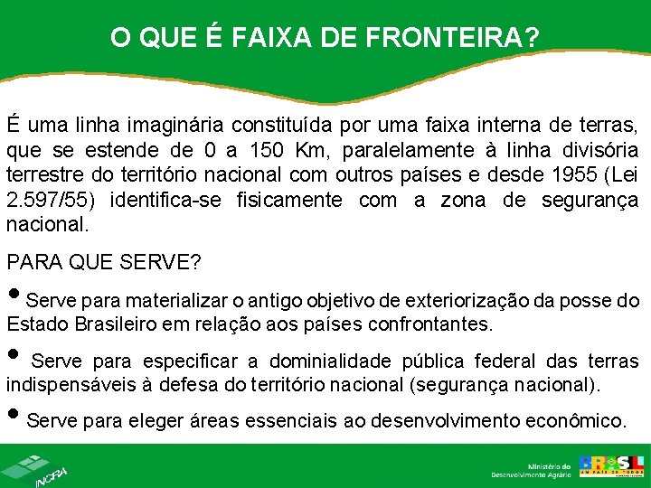 O QUE É FAIXA DE FRONTEIRA? É uma linha imaginária constituída por uma faixa O QUE É FAIXA DE FRONTEIRA? É uma linha imaginária constituída por uma faixa