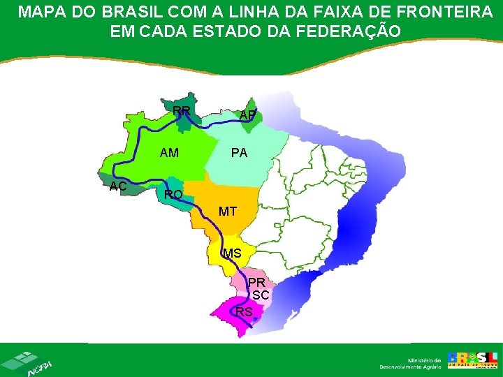 MAPA DO BRASIL COM A LINHA DA FAIXA DE FRONTEIRA EM CADA ESTADO DA MAPA DO BRASIL COM A LINHA DA FAIXA DE FRONTEIRA EM CADA ESTADO DA
