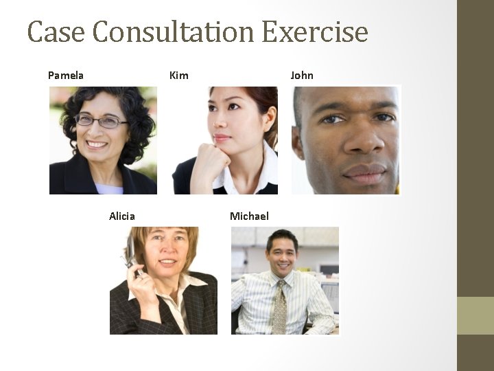 Case Consultation Exercise Pamela Kim Alicia John Michael Case Consultation Exercise Pamela Kim Alicia John Michael