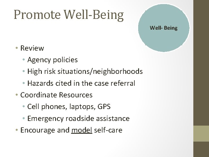 Promote Well-Being Well- Being • Review • Agency policies • High risk situations/neighborhoods • Promote Well-Being Well- Being • Review • Agency policies • High risk situations/neighborhoods •