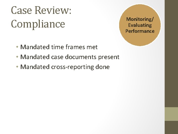 Case Review: Compliance • Mandated time frames met • Mandated case documents present • Case Review: Compliance • Mandated time frames met • Mandated case documents present •