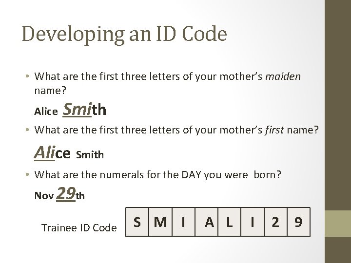 Developing an ID Code • What are the first three letters of your mother’s Developing an ID Code • What are the first three letters of your mother’s