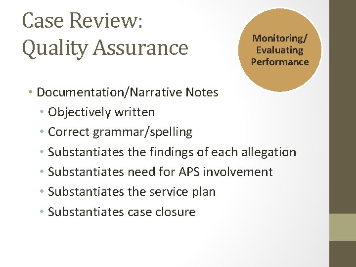 Case Review: Quality Assurance Monitoring/ Evaluating Performance • Documentation/Narrative Notes • Objectively written • Case Review: Quality Assurance Monitoring/ Evaluating Performance • Documentation/Narrative Notes • Objectively written •