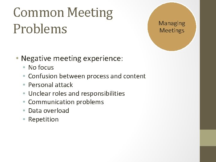Common Meeting Problems • Negative meeting experience: • • No focus Confusion between process Common Meeting Problems • Negative meeting experience: • • No focus Confusion between process