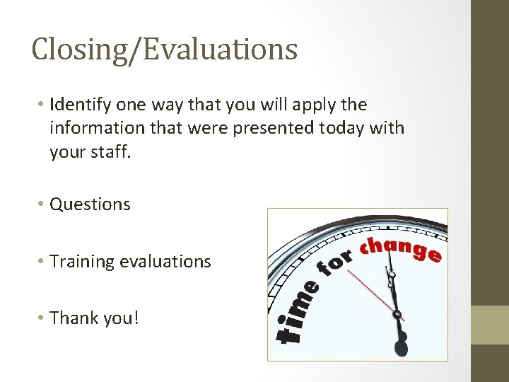 Closing/Evaluations • Identify one way that you will apply the information that were presented Closing/Evaluations • Identify one way that you will apply the information that were presented