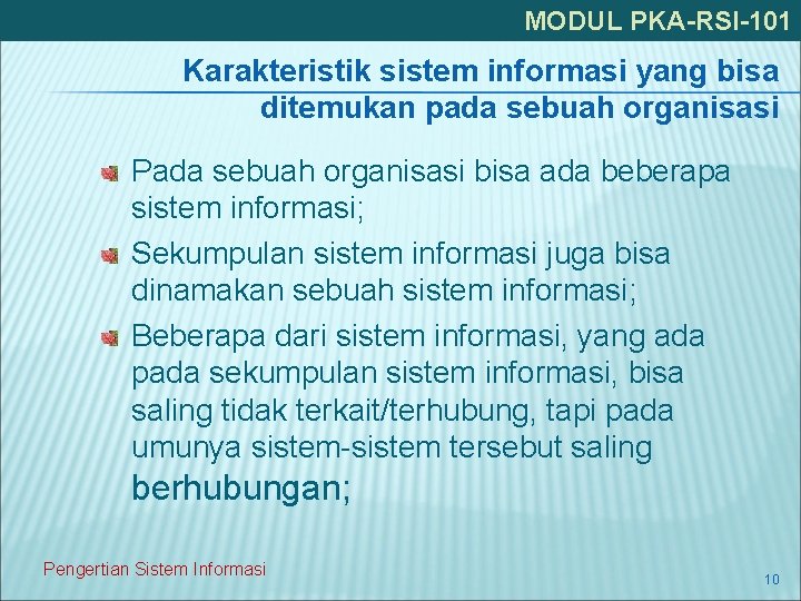 MODUL PKA-RSI-101 Karakteristik sistem informasi yang bisa ditemukan pada sebuah organisasi Pada sebuah organisasi