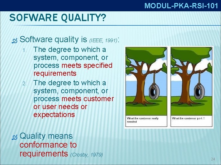 MODUL-PKA-RSI-101 SOFWARE QUALITY? Software quality is (IEEE, 1991): 1. 2. The degree to which